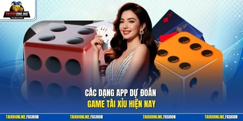 Các dạng app dự đoán game tài xỉu hiện nay