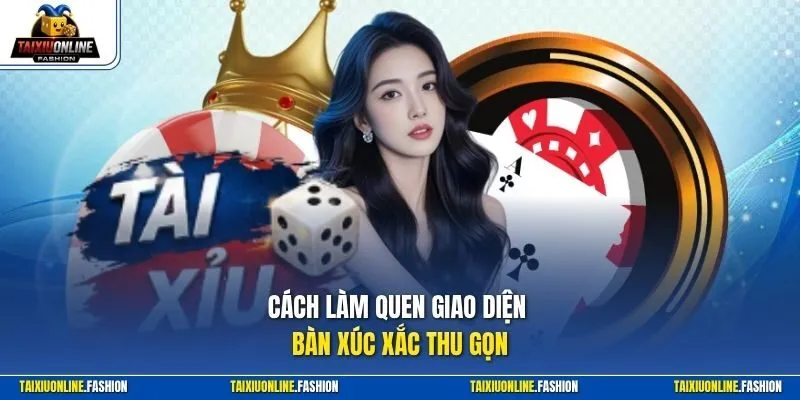 Cách làm quen giao diện bàn xúc xắc thu gọn