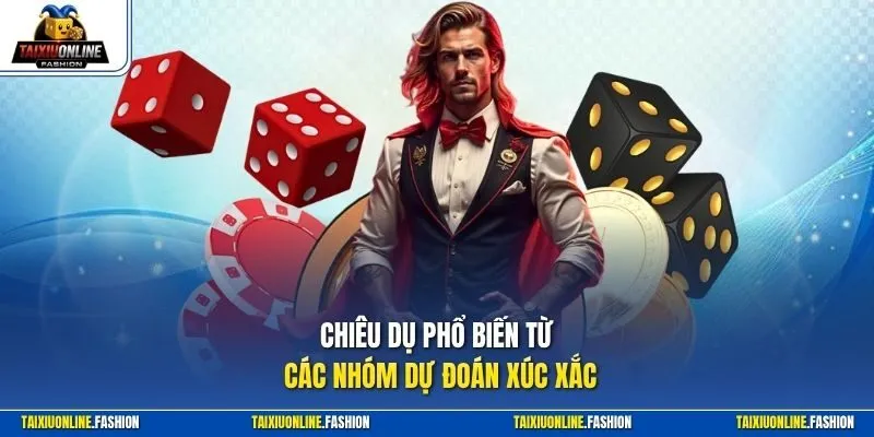 Chiêu dụ phổ biến từ các nhóm dự đoán xúc xắc