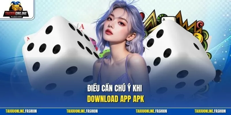 Điều cần chú ý khi download app APK