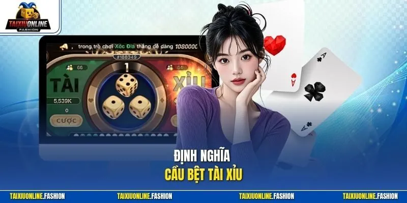 Định nghĩa cầu bệt Tài Xỉu
