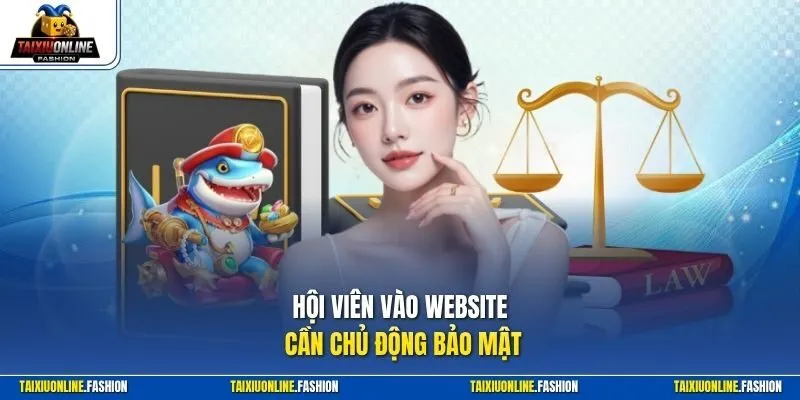 Hội viên vào website cần chủ động bảo mật
