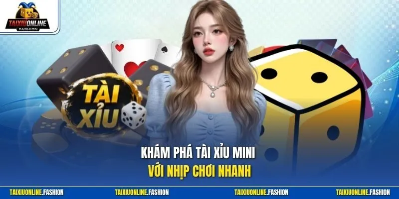 Khám phá Tài Xỉu Mini với nhịp chơi nhanh