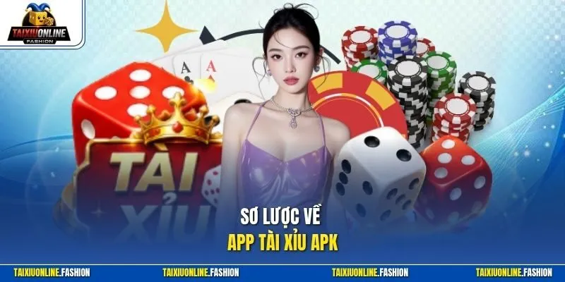 Sơ lược về app tài xỉu APK