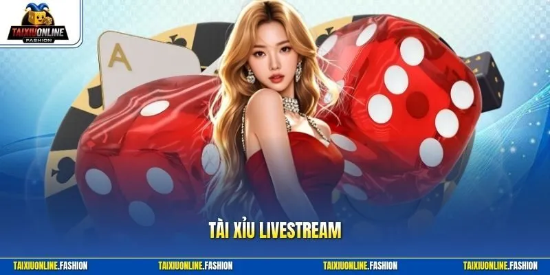 Tài xỉu livestream