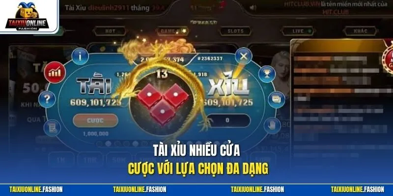 Tài Xỉu nhiều cửa cược với lựa chọn đa dạng